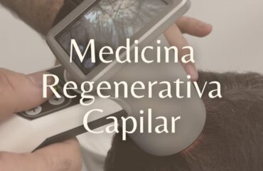 Medicina Regenerativa Capilar